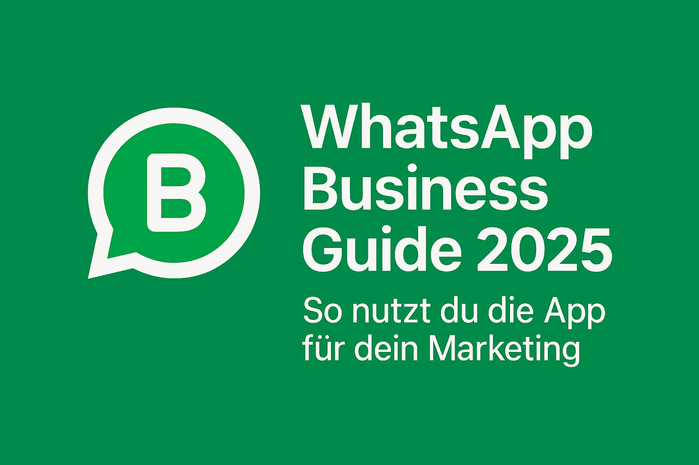 WhatsApp Business Guide 2025: So nutzt du die App für dein Marketing