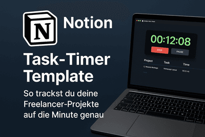 Notion Task-Timer Template: So trackst du deine Freelancer-Projekte auf die Minute genau